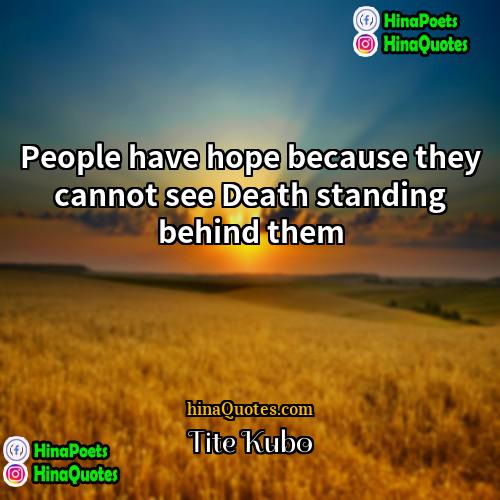 Tite Kubo Quotes | People have hope because they cannot see
